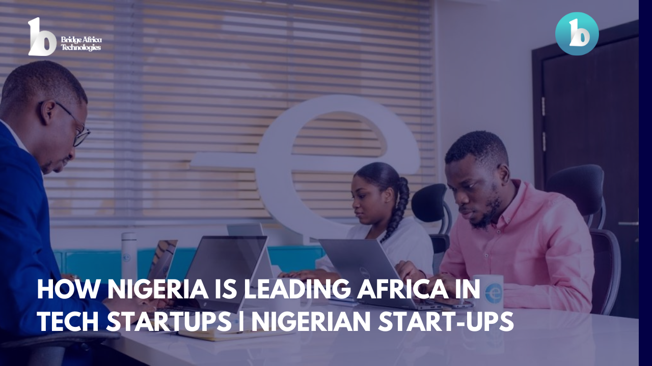 How Nigeria is Leading Africa in Tech Startups | Nigerian Start-Ups