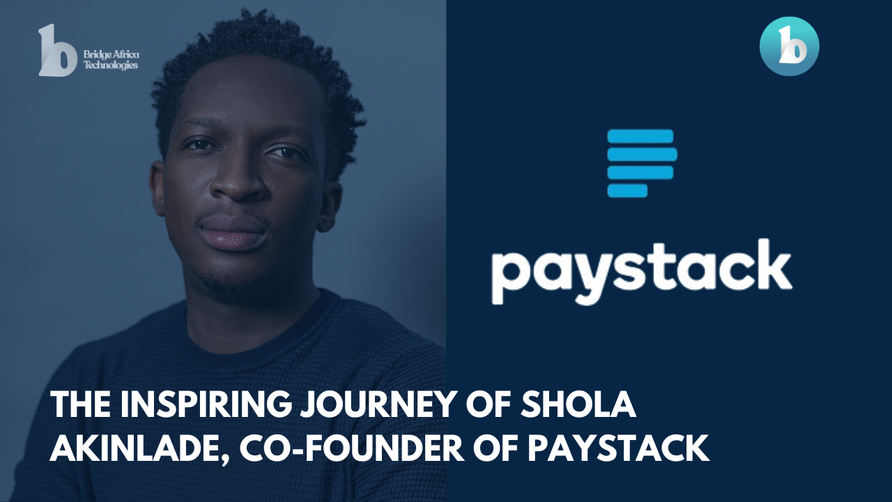 Tech Stories: The Inspiring Journey of Shola Akinlade, Co-founder of Paystack