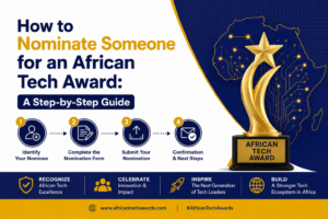 How to Nominate Someone for an African Tech Award: A Step-by-Step Guide."